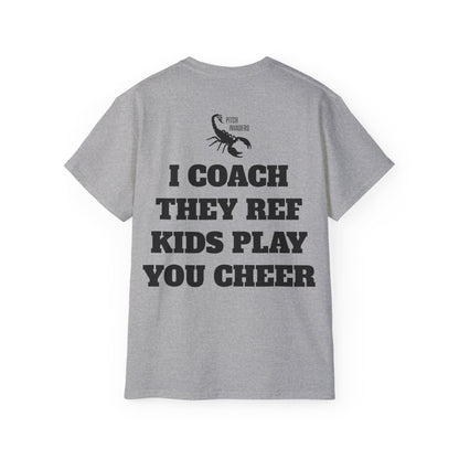 I COACH THEY REF KIDS PLAY YOU CHEER Casual T-Shirt (Unisex)