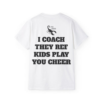 I COACH THEY REF KIDS PLAY YOU CHEER Casual T-Shirt (Unisex)