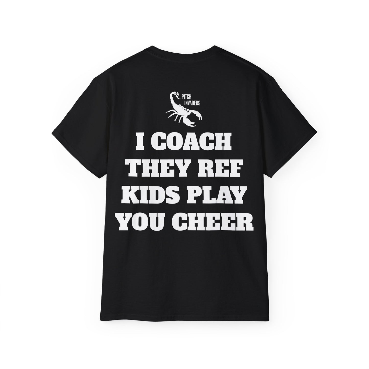 I COACH THEY REF KIDS PLAY YOU CHEER Casual T-Shirt (Unisex)