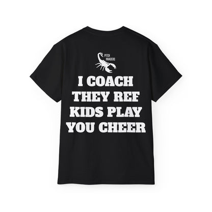 I COACH THEY REF KIDS PLAY YOU CHEER Casual T-Shirt (Unisex)