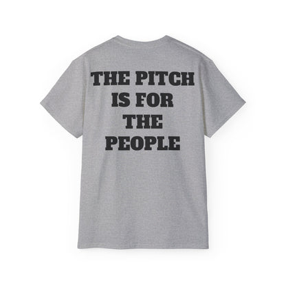 THE PITCH IS FOR THE PEOPLE Casual T-Shirt (Unisex)